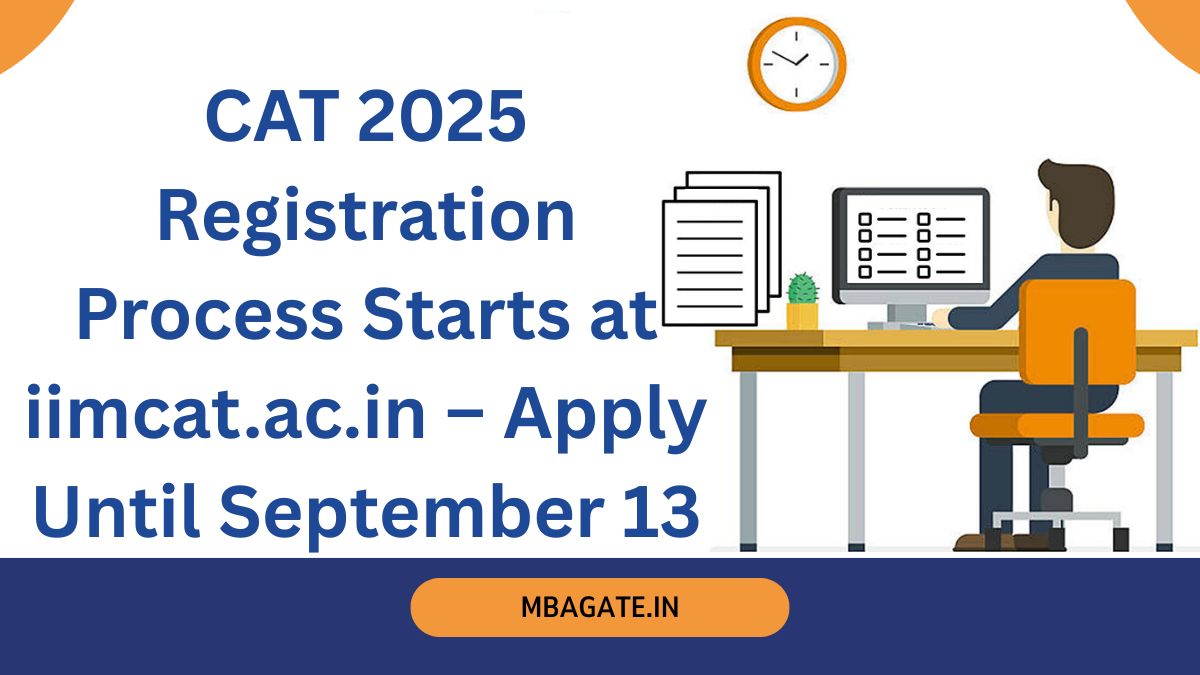 CAT 2025 Registration Process Starts at iimcat.ac.in – Apply Until September 13